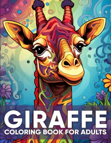 Giraffe Coloring Book For Adults: An Adult Coloring Book with 50 Graceful Giraffe Designs for Relaxation, Stress Relief, and Savanna Elegance von Independently published